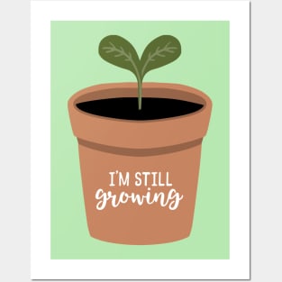 I'm Still Growing Posters and Art